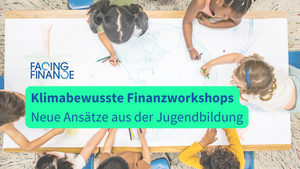 Klimabewusste Finanzworkshops: Neue Ansätze aus der Jugendbildung