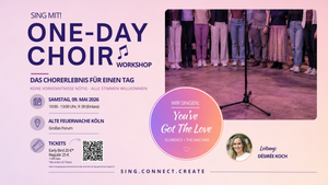 ONE-DAY CHOIR Workshop | Köln | Ein Tag. Gemeinsam im Chor singen.