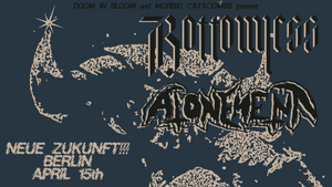 BOTTOMLESS (Heavy Doom, Italy) + ATONEMENT (Black Thrash, SWE) | Neue Zukunft, Berlin