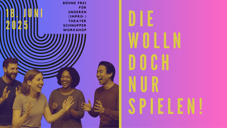 Die wolln doch nur spielen - Bühne frei für unseren (Impro-)Theater Schnupperworkshop