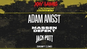 25 Jahre Crossnight mit Adam Angst, Massendefekt, Jack Pott u.a.
