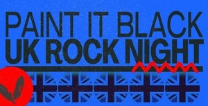PAINT IT BLACK! - UK Rock Night
