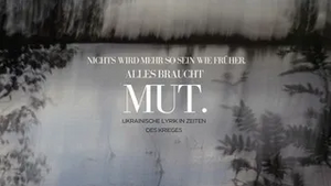 "Nichts wird mehr so sein wie früher. Alles braucht Mut" Ukrainische Lyrik in Zeiten des Krieges