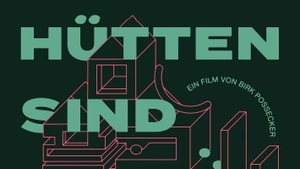 Rückspiegel Ausstellung: Finissage & Filmvorführung 'Hütten sind für alle da'