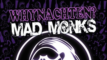 Mad Monks - WHYNACHTEN? Mit Antifanti & Von Grambusch