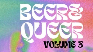 Beer & Queer Volume 3