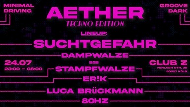AETHER_BASS PRES.: AETHER_RAVE_007 - TECHNO EDITION - 24.07. w/ SUCHTGEFAHR