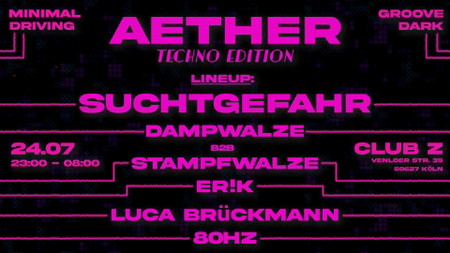 AETHER_BASS PRES.: AETHER_RAVE_007 - TECHNO EDITION - 24.07. w/ SUCHTGEFAHR