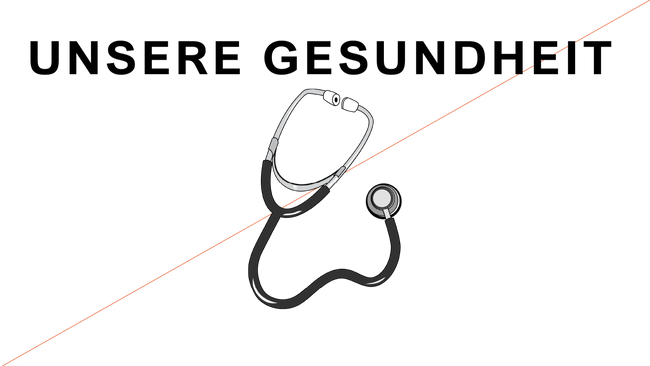 UNSERE GESUNDHEIT