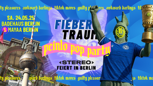 Fiebertraum X Peinlo Pop Party • STEREO X Berlin • Badehaus & Maaya Berlin