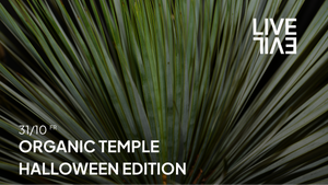 ORGANIC TEMPLE HALLOWEEN EDITION