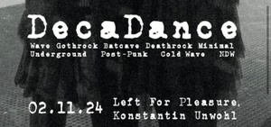 DecaDance LIVE: Left for Pleasure & Konstantin Unwohl + Afterparty (AK)