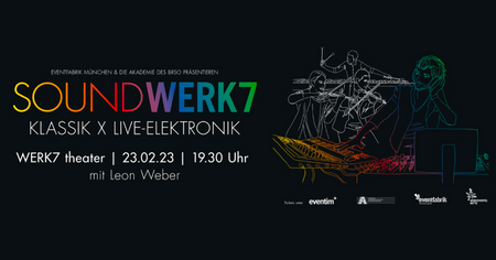 SoundWERK7 Klassik x Live-Elektronik