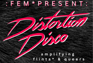 DISTORTION DISCO - AMPLIFYING FLINTA* AND QUEERS