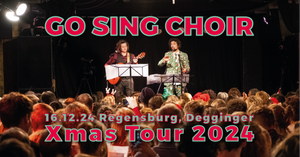 GO SING CHOIR Xmas Tour - Regensburg, Degginger