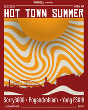 Hot Town Summer Open Air | Sorry3000, pogendroblem & Yung FSK18