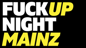 FuckUp Night - Wir feiern Fehlerkultur!