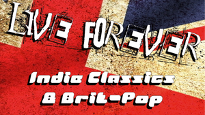 Live Forever - Indie Classics & Brit Pop