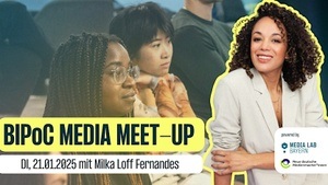 BIPoC Media Meet-Up: Networking & Insights mit Milka Loff Fernandes