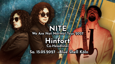 NITE - We Are Not Normal" Tour & guest Hinfort
