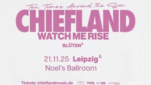 CHIEFLAND | Support: BLÜTEN | Special Guest: WATCH ME RISE