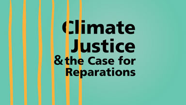 Climate Justice & the Case for Reparations