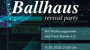 Ballhaus Revival Party