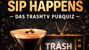 SIP HAPPENS - Das Trash-TV PubQuiz