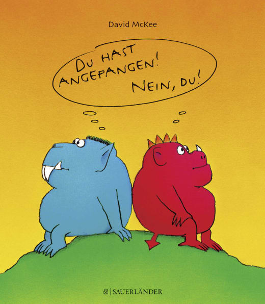 Du hast angefangen! Nein, du!