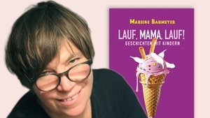 Mareike Barmeyer: Lauf, Mama, Lauf!