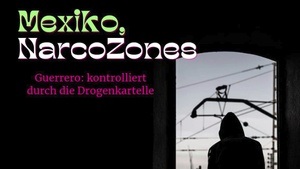 Mexiko, NarcoZones  - Guerrero: kontrolliert durch die Drogenkartelle