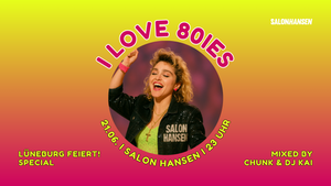 I Love 80ies - Lüneburg Feiert Special