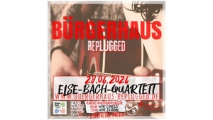 BÜRGERHAUS REPLUGGED [+ ELSE-BACH-QUARTETT]