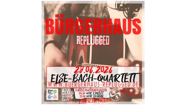 BÜRGERHAUS REPLUGGED [+ ELSE-BACH-QUARTETT]