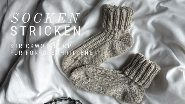 Socken Strickworkshop für Fortgeschrittene