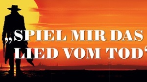 „Spiel mir das Lied vom Tod“