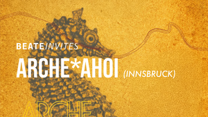 Beate Invites /// Arche*Ahoi (Innsbruck)