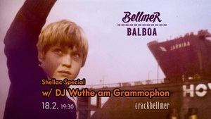 Bellmer Balboa - Shellac Special w/ DJ Wuthe am Grammophon