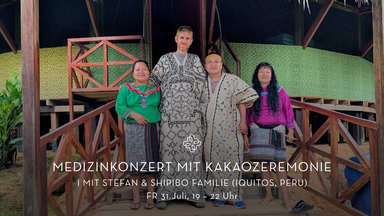 MEDIZINKONZERT MIT KAKAOZEREMONIE I MIT STEFAN & SHIPIBO FAMILIE (IQUITOS, PERU)
