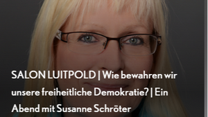 SALON LUITPOLD | Wie bewahren wir unsere freiheitliche Demokratie? | Ein Abend mit Susanne Schröter