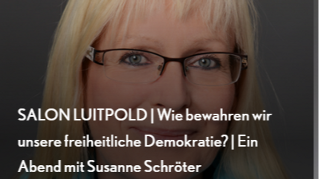 SALON LUITPOLD | Wie bewahren wir unsere freiheitliche Demokratie? | Ein Abend mit Susanne Schröter