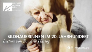 TALK IM KOLLWITZ: Bildhauerinnen im 20. Jahrhundert – Vortrag von Dr. Arie Hartog