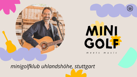 Minigolf Meets Music: Andy Wilsing Feierabendkonzert & Minigolf
