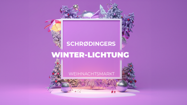 SCHRØDINGERS WINTER-LICHTUNG Weihnachtsmarkt