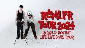 AUSVERKAUFT I rémi.fr & Pablo Rochat - LIFE LIVE GOALS TOUR 2024