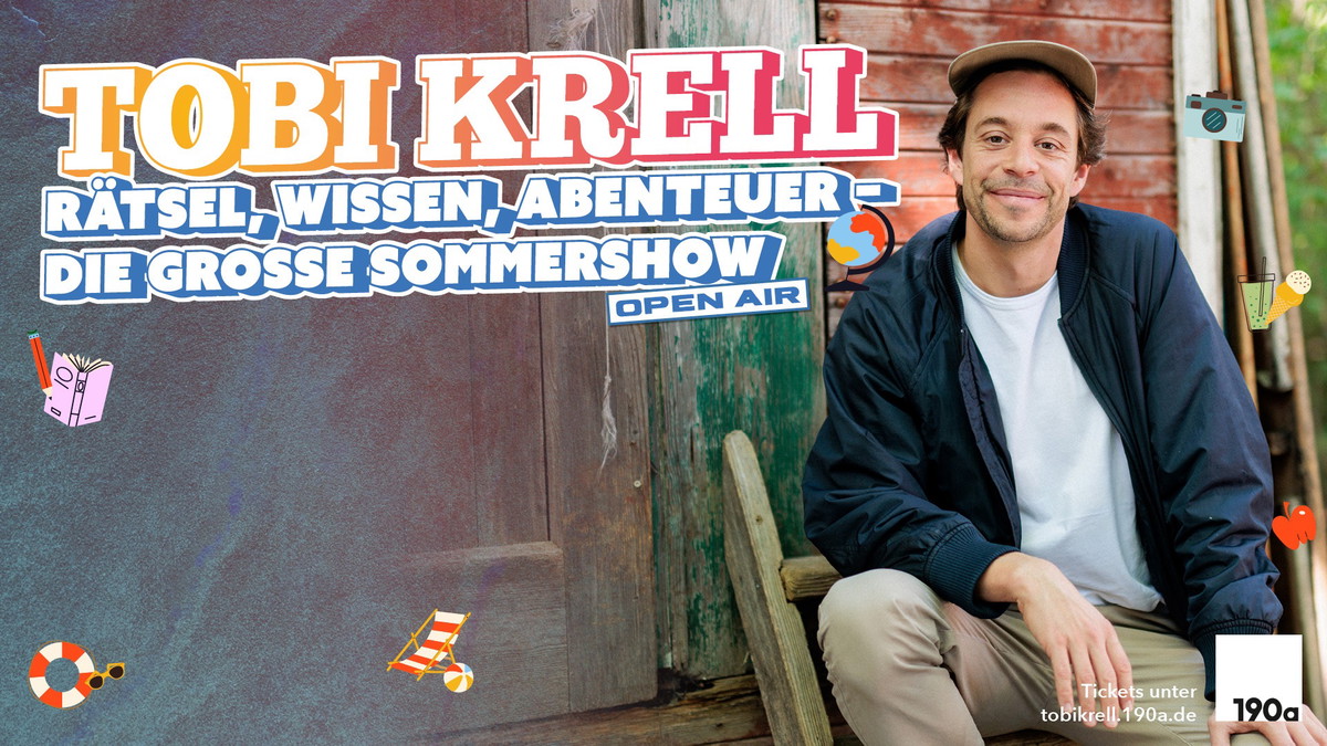 Tobi Krell - RÄTSEL, WISSEN, ABENTEUER - DIE GROSSE SOMMERSHOW