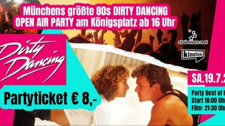 Münchens größte 80s Dirty Dancing OPEN AIR PARTY am KÖNIGSPLATZ SA.19.7. ab 16 Uhr! @Kinoliebe Summer Festival