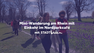 Mini-Wanderung am Rhein & Einladung ins Nordparkcafé