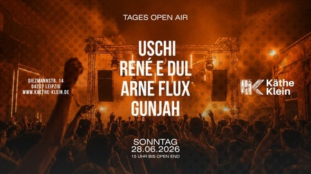 Käthe´s DAY OA - Sun. 28.06.2026 - GUNJAH I USCHI I ARNE FLUX I RENE E-DUL I