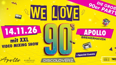 WE LOVE 90s - Bremerhavens große 90er Party